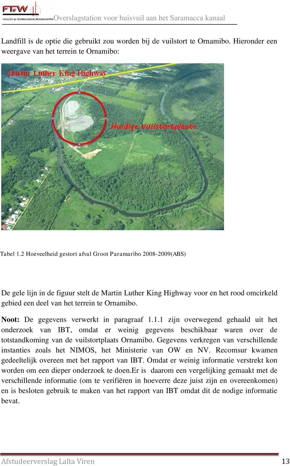 Noot: De gegevens verwerkt in paragraaf 1.1.1 zijn overwegend gehaald uit het onderzoek van IBT, omdat er weinig gegevens beschikbaar waren over de totstandkoming van de vuilstortplaats Ornamibo.