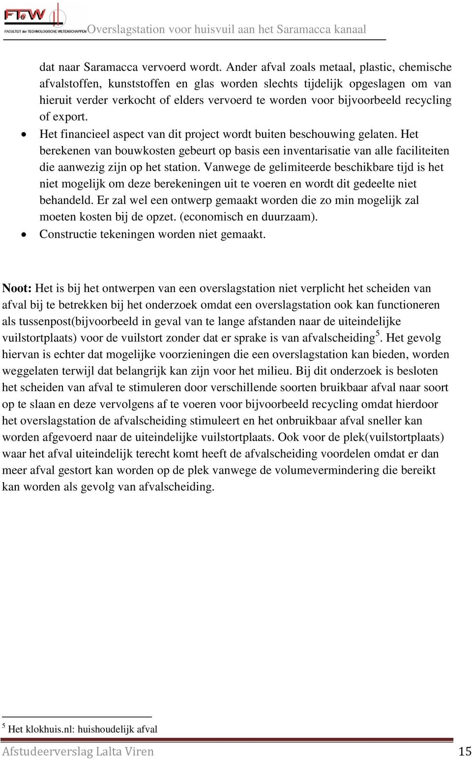 recycling of export. Het financieel aspect van dit project wordt buiten beschouwing gelaten.