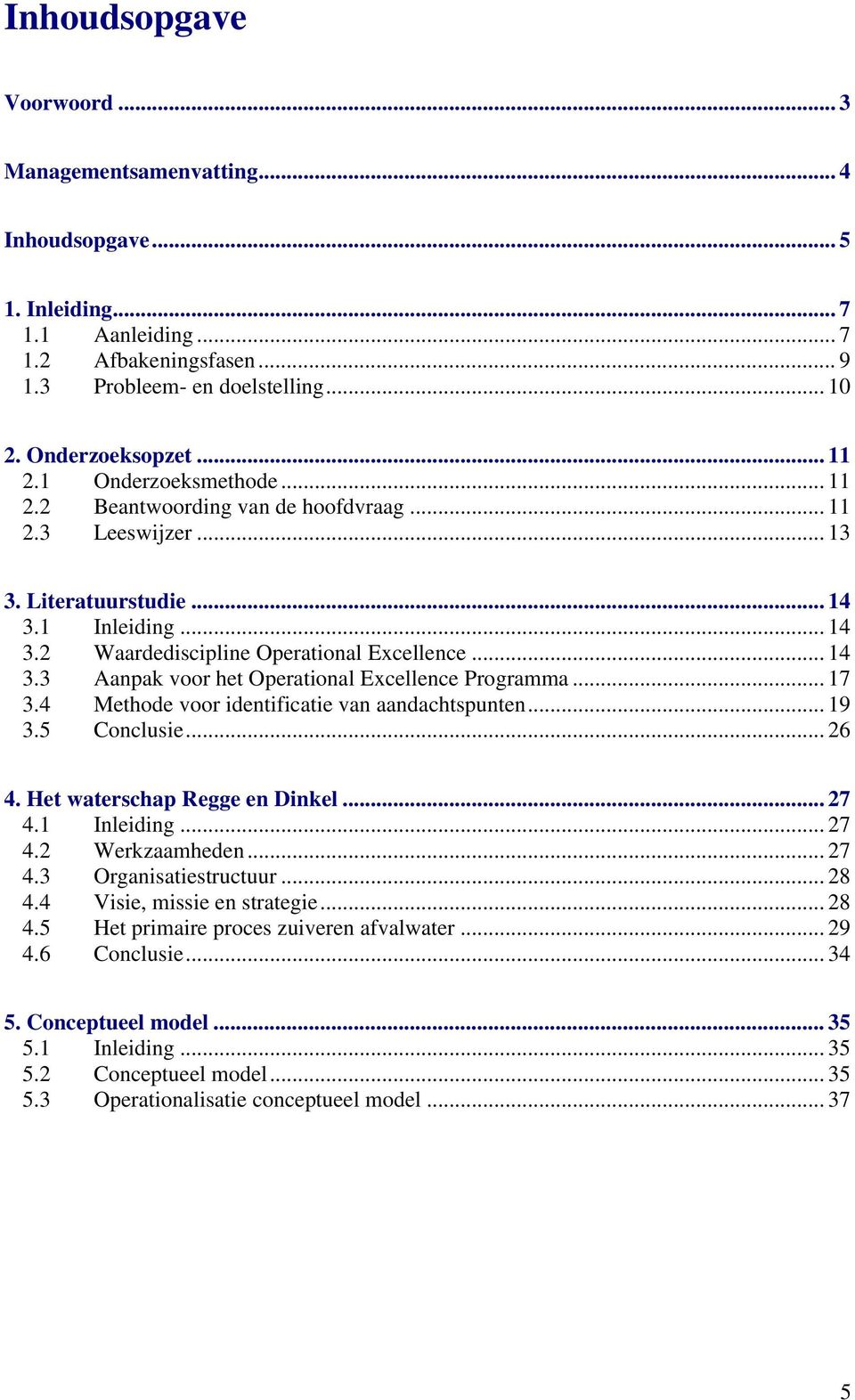 .. 17 3.4 Methode voor identificatie van aandachtspunten... 19 3.5 Conclusie... 26 4. Het waterschap Regge en Dinkel... 27 4.1 Inleiding... 27 4.2 Werkzaamheden... 27 4.3 Organisatiestructuur... 28 4.