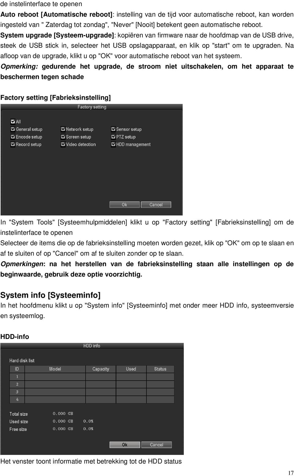 System upgrade [Systeem-upgrade]: kopiëren van firmware naar de hoofdmap van de USB drive, steek de USB stick in, selecteer het USB opslagapparaat, en klik op "start" om te upgraden.