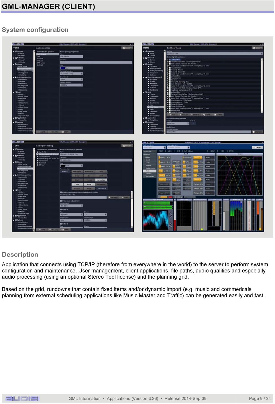 User management, client applications, file paths, audio qualities and especially audio processing (using an optional Stereo Tool license) and the planning grid.