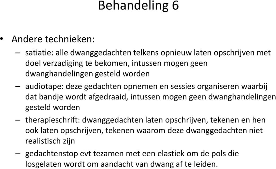 geen dwanghandelingen gesteld worden therapieschrift: dwanggedachten laten opschrijven, tekenen en hen ook laten opschrijven, tekenen waarom deze