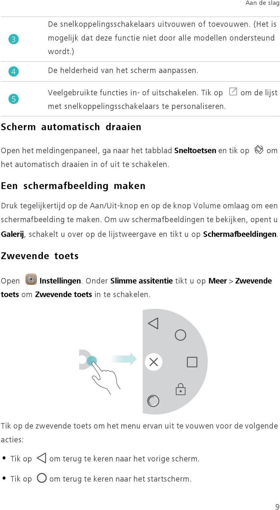 om de lijst Scherm automatisch draaien Open het meldingenpaneel, ga naar het tabblad Sneltoetsen en tik op het automatisch draaien in of uit te schakelen.