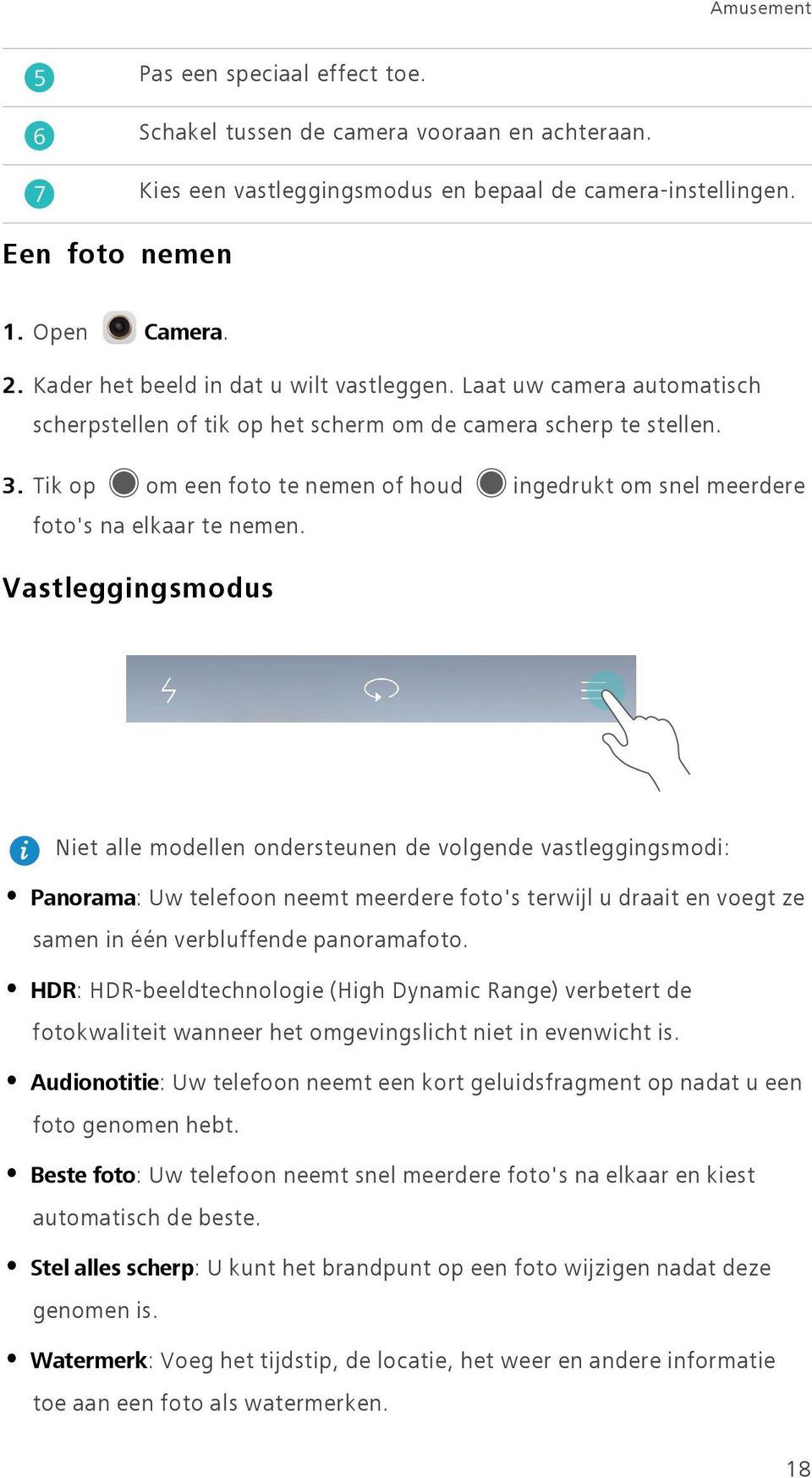 Tik op om een foto te nemen of houd ingedrukt om snel meerdere foto's na elkaar te nemen.