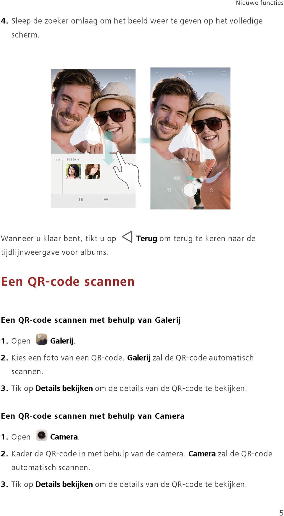 Terug om terug te keren naar de Een QR-code scannen Een QR-code scannen met behulp van Galerij 1. Open Galerij. 2. Kies een foto van een QR-code.