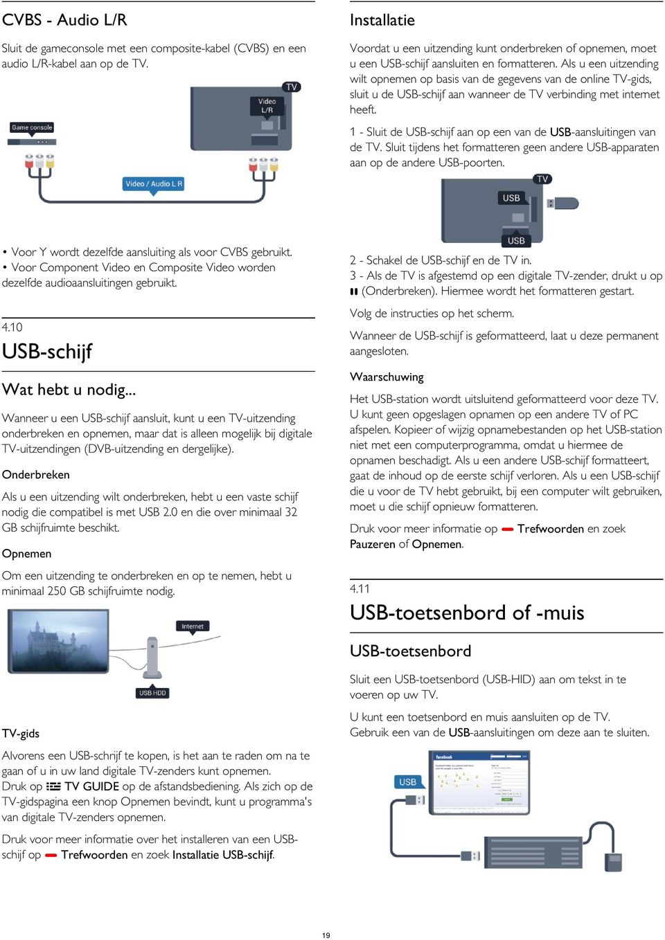 Als u een uitzending wilt opnemen op basis van de gegevens van de online TV-gids, sluit u de USB-schijf aan wanneer de TV verbinding met internet heeft.