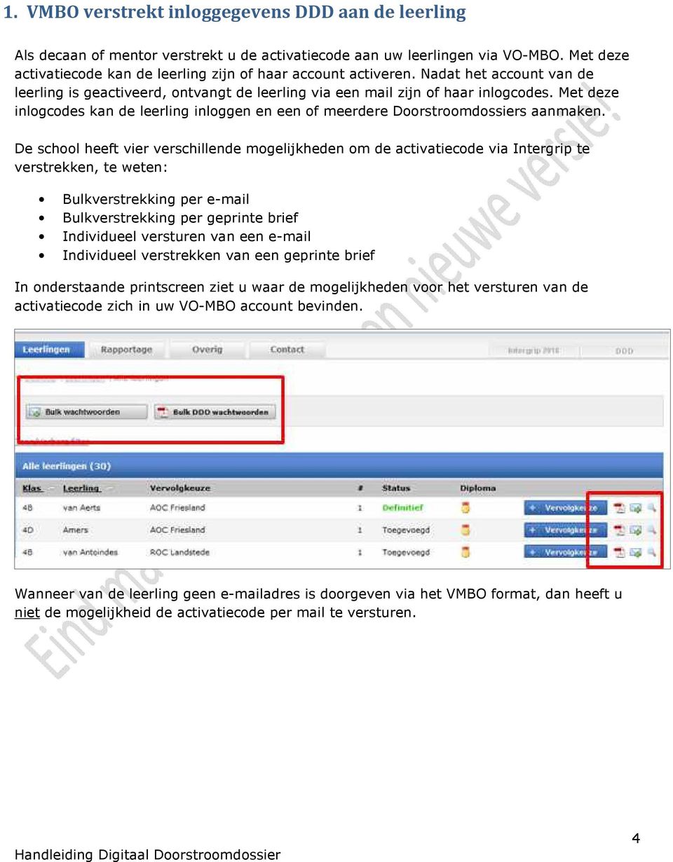 Met deze inlogcodes kan de leerling inloggen en een of meerdere Doorstroomdossiers aanmaken.