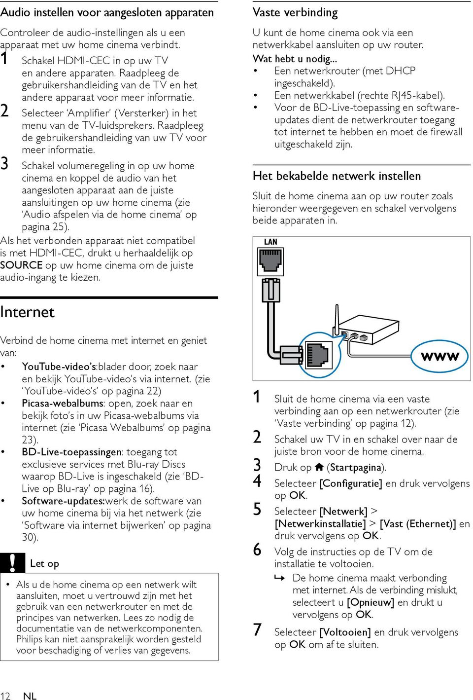 Raadpleeg de gebruikershandleiding van uw TV voor meer informatie.