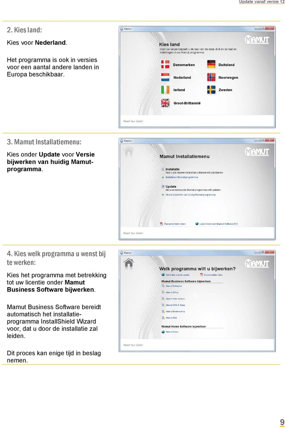 Mamut Installatiemenu: Kies onder Update voor Versie bijwerken van huidig Mamutprogramma. 4.