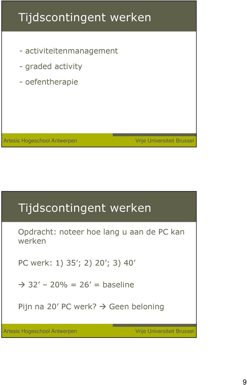 17 Antwerpen Tijdscontingent werken Opdracht: noteer hoe lang u aan de PC kan werken