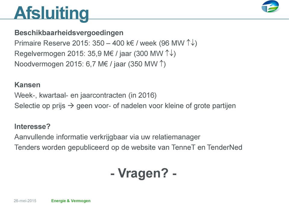 (in 2016) Selectie op prijs geen voor- of nadelen voor kleine of grote partijen Interesse?