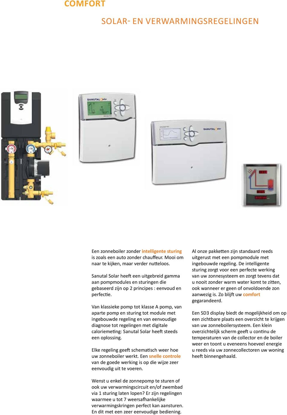 Van klassieke pomp tot klasse A pomp, van aparte pomp en sturing tot module met ingebouwde regeling en van eenvoudige diagnose tot regelingen met digitale caloriemeting: Sanutal Solar heeft steeds