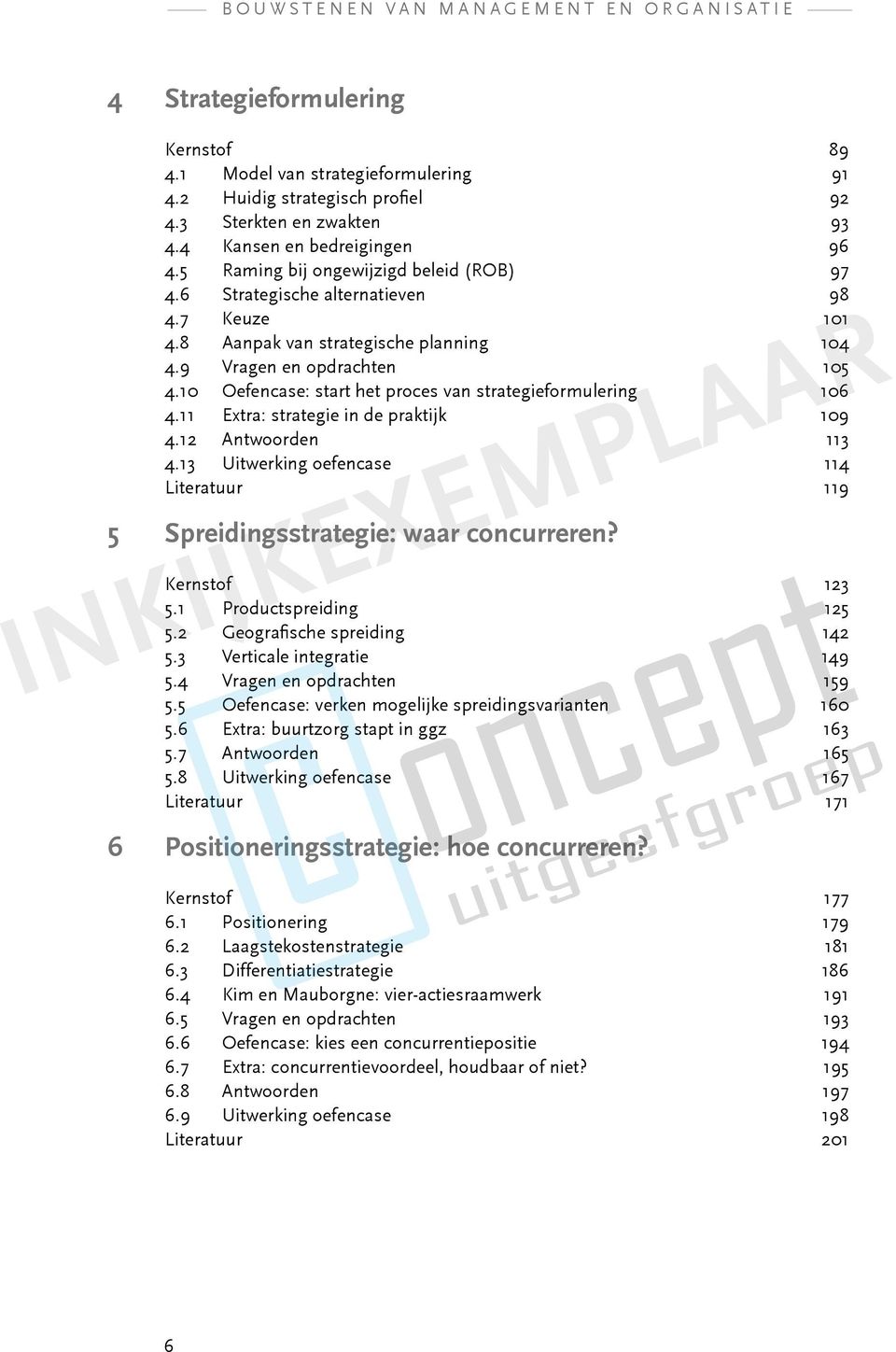 10 Oefencase: start het proces van strategieformulering 106 4.11 Extra: strategie in de praktijk 109 4.12 Antwoorden 113 4.