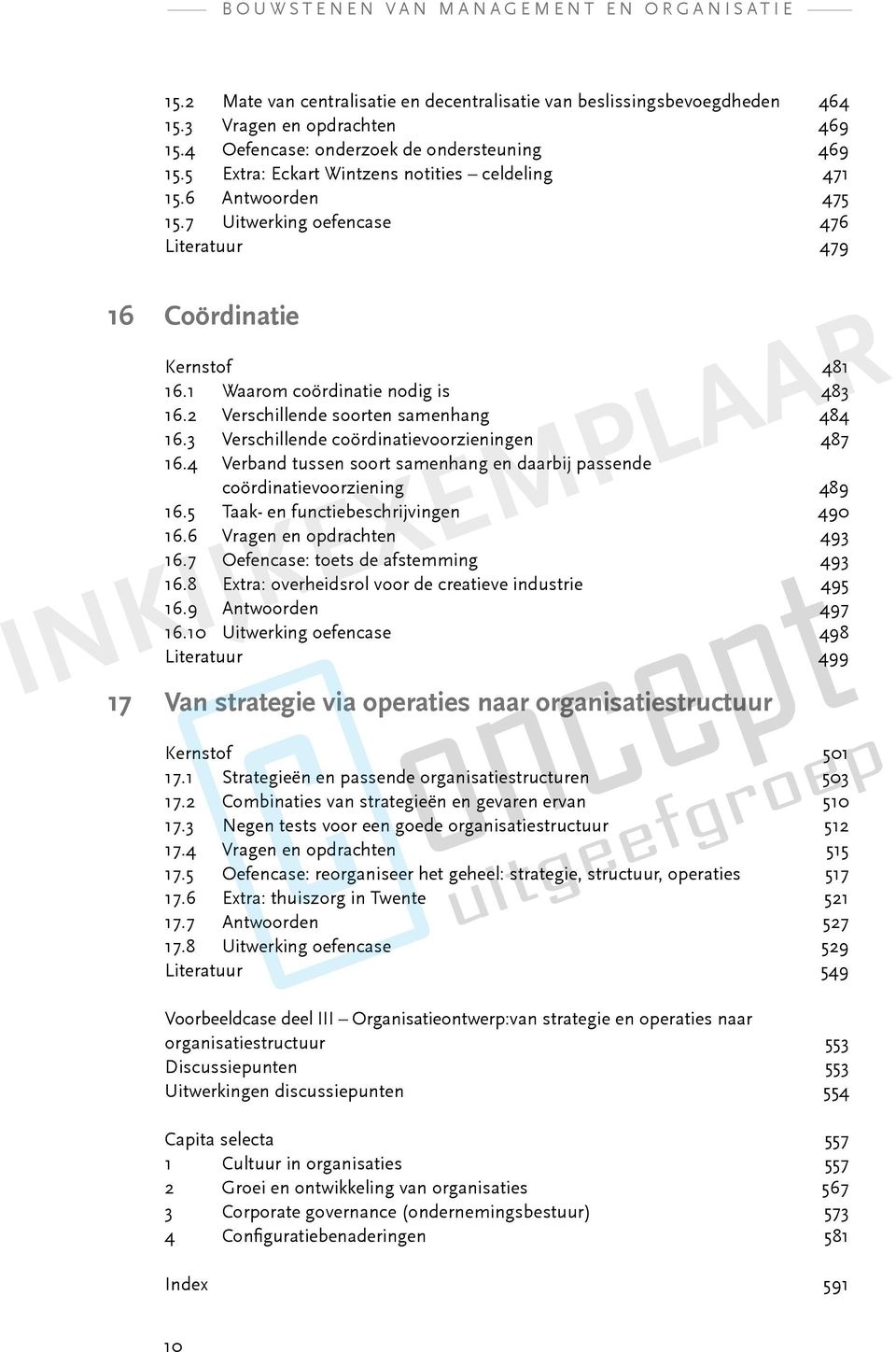 2 Verschillende soorten samenhang 484 16.3 Verschillende coördinatievoorzieningen 487 16.4 Verband tussen soort samenhang en daarbij passende coördinatievoorziening 489 16.