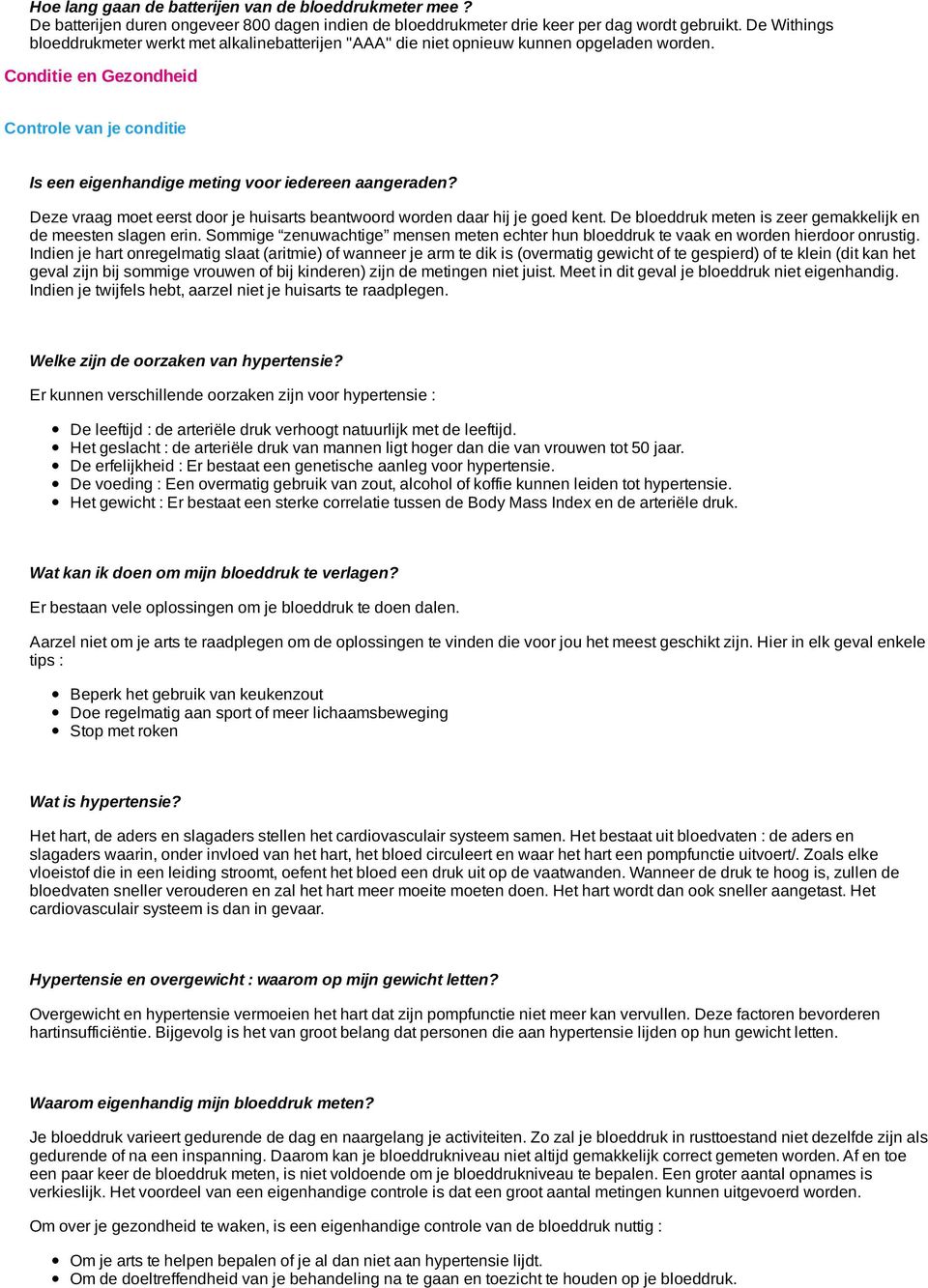 Conditie en Gezondheid Controle van je conditie Is een eigenhandige meting voor iedereen aangeraden? Deze vraag moet eerst door je huisarts beantwoord worden daar hij je goed kent.