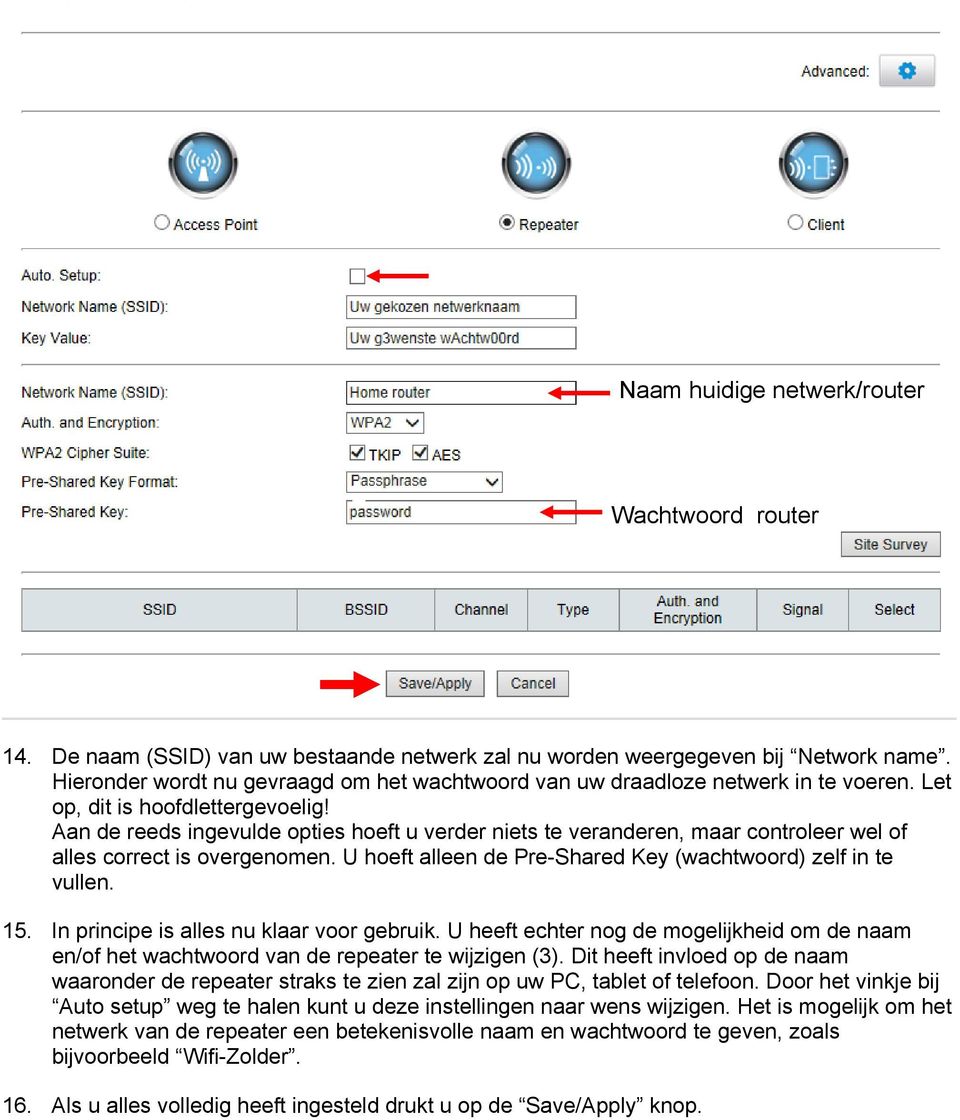 Aan de reeds ingevulde opties hoeft u verder niets te veranderen, maar controleer wel of alles correct is overgenomen. U hoeft alleen de Pre-Shared Key (wachtwoord) zelf in te vullen. 15.