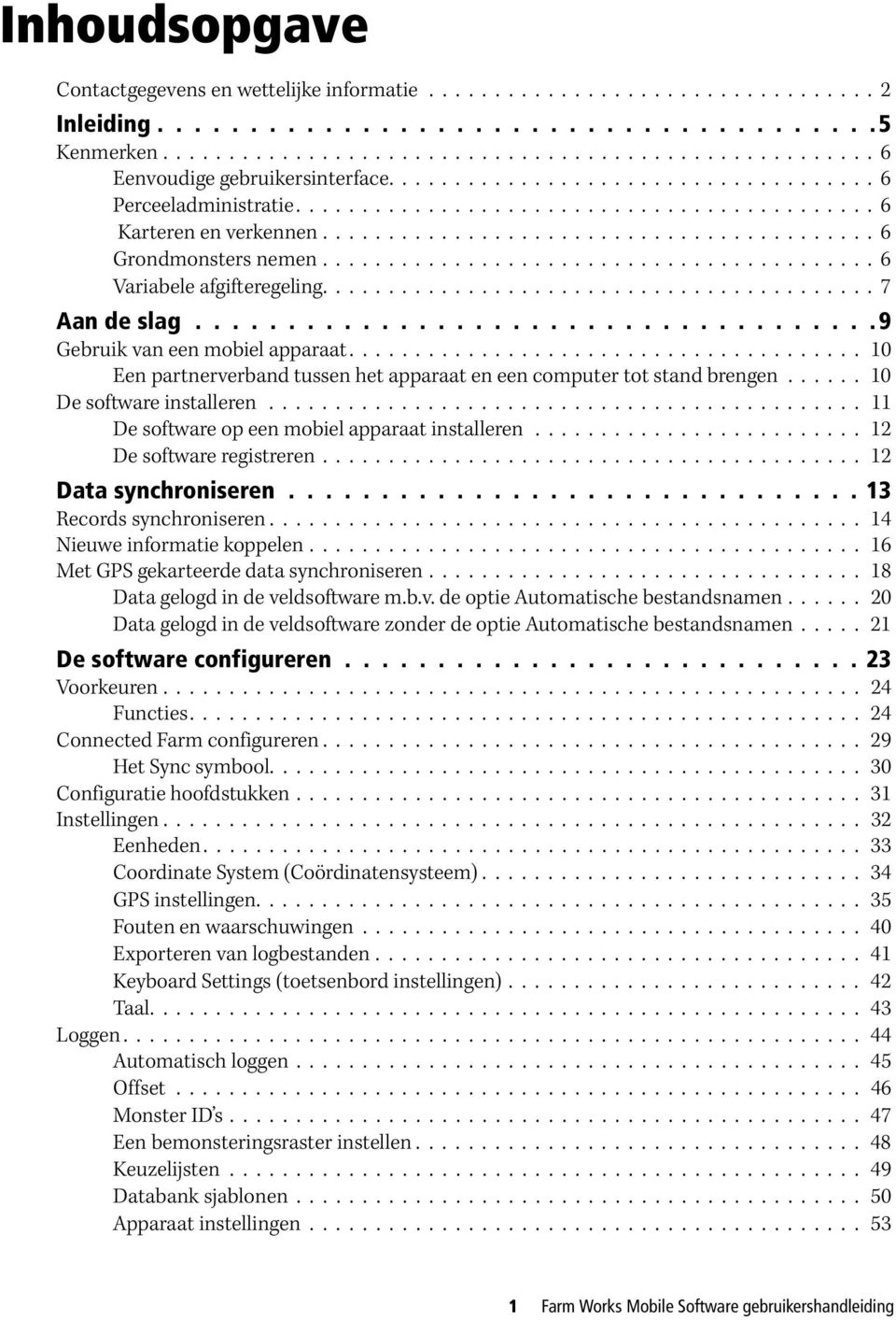 ......................................... 6 Variabele afgifteregeling.......................................... 7 Aan de slag.....................................9 Gebruik van een mobiel apparaat.