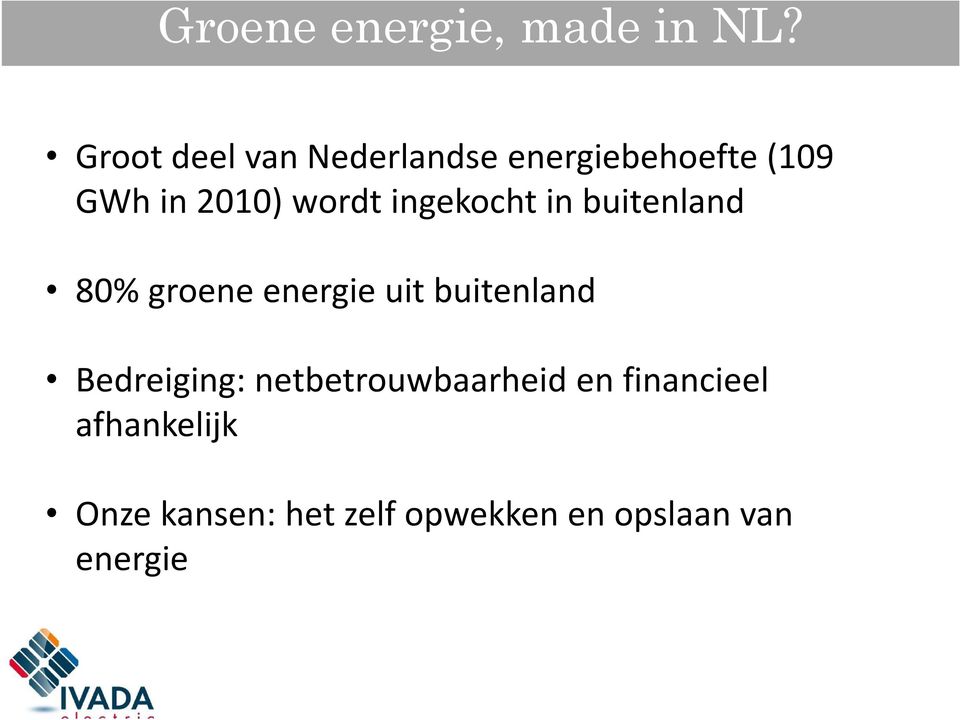 wordt ingekocht in buitenland 80% groene energie uit buitenland