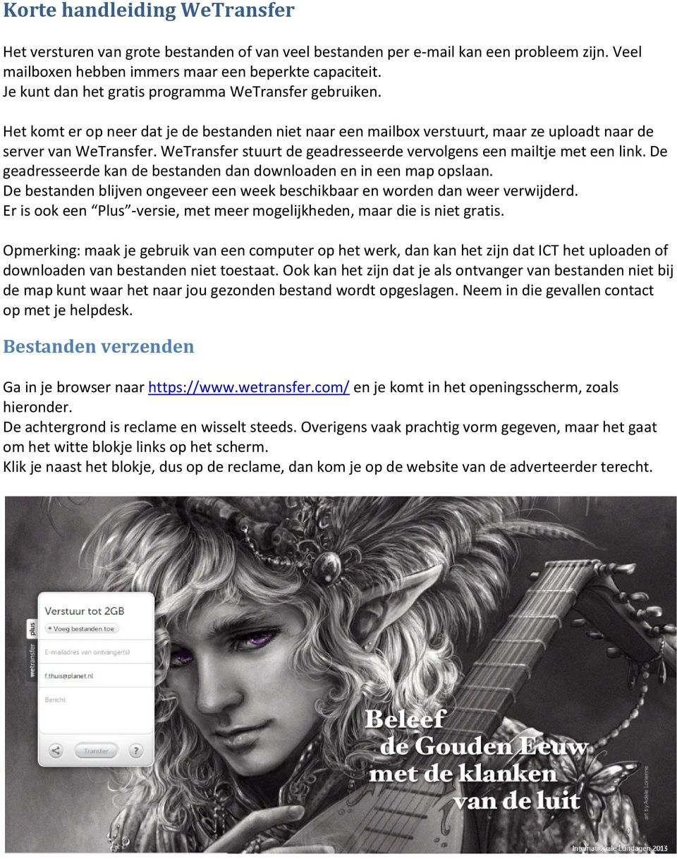 WeTransfer stuurt de geadresseerde vervolgens een mailtje met een link. De geadresseerde kan de bestanden dan downloaden en in een map opslaan.