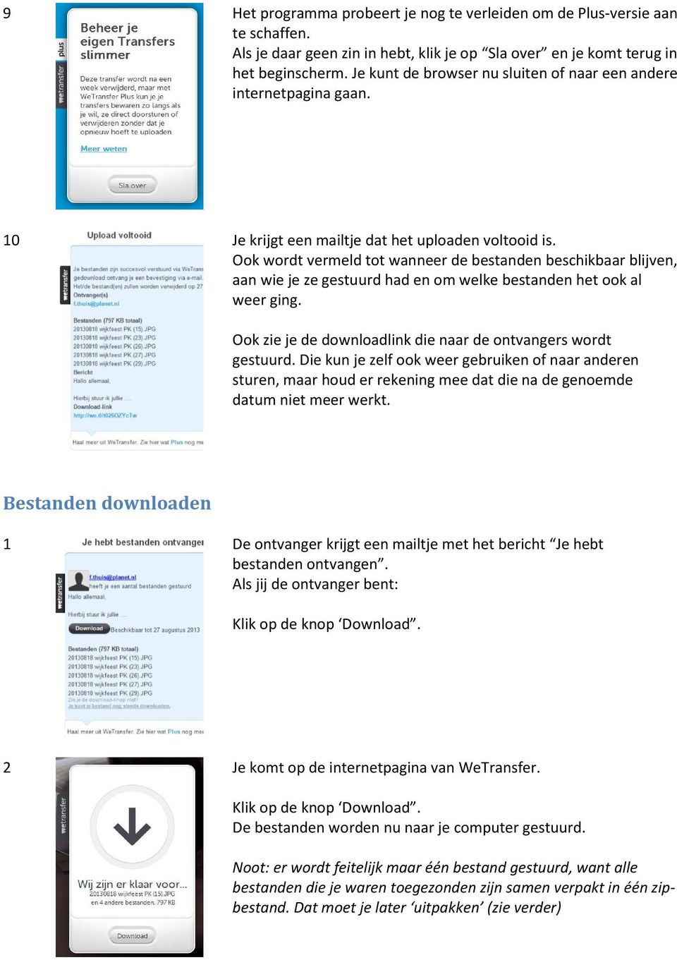 Ook wordt vermeld tot wanneer de bestanden beschikbaar blijven, aan wie je ze gestuurd had en om welke bestanden het ook al weer ging. Ook zie je de downloadlink die naar de ontvangers wordt gestuurd.