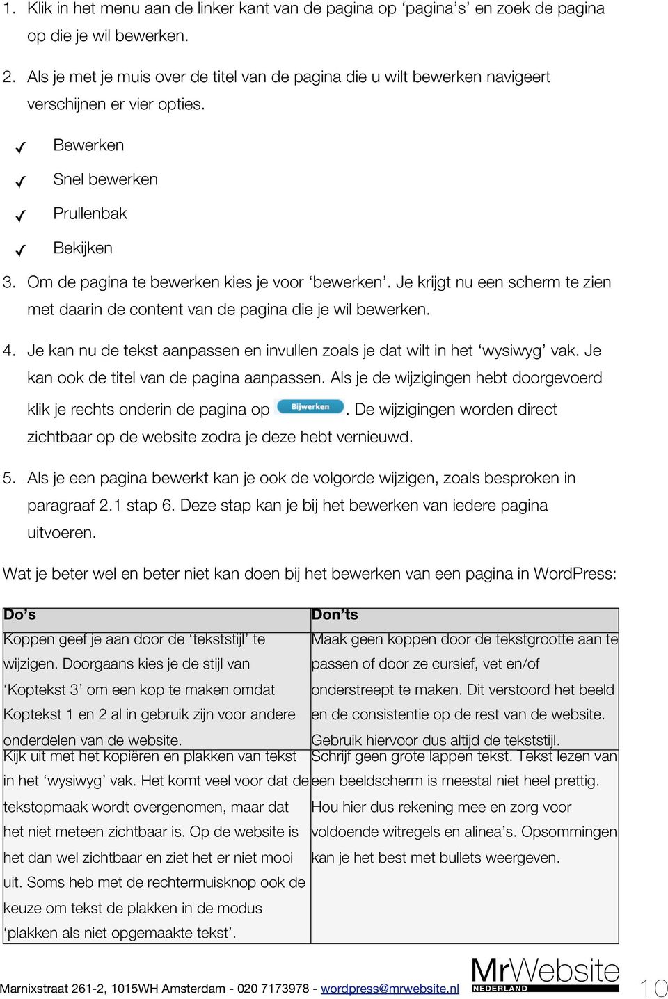 Je krijgt nu een scherm te zien met daarin de content van de pagina die je wil bewerken. 4. Je kan nu de tekst aanpassen en invullen zoals je dat wilt in het wysiwyg vak.