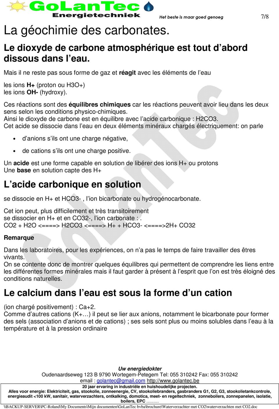 Ces réactions sont des équilibres chimiques car les réactions peuvent avoir lieu dans les deux sens selon les conditions physico-chimiques.