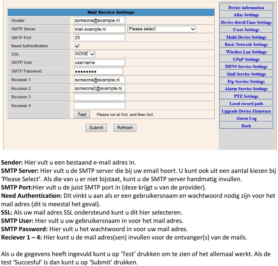 Need Authentication: Dit vinkt u aan als er een gebruikersnaam en wachtwoord nodig zijn voor het mail adres (dit is meestal het geval).