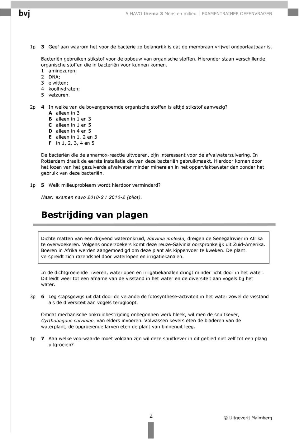 4 In welke van de bovengenoemde organische stoffen is altijd stikstof aanwezig?