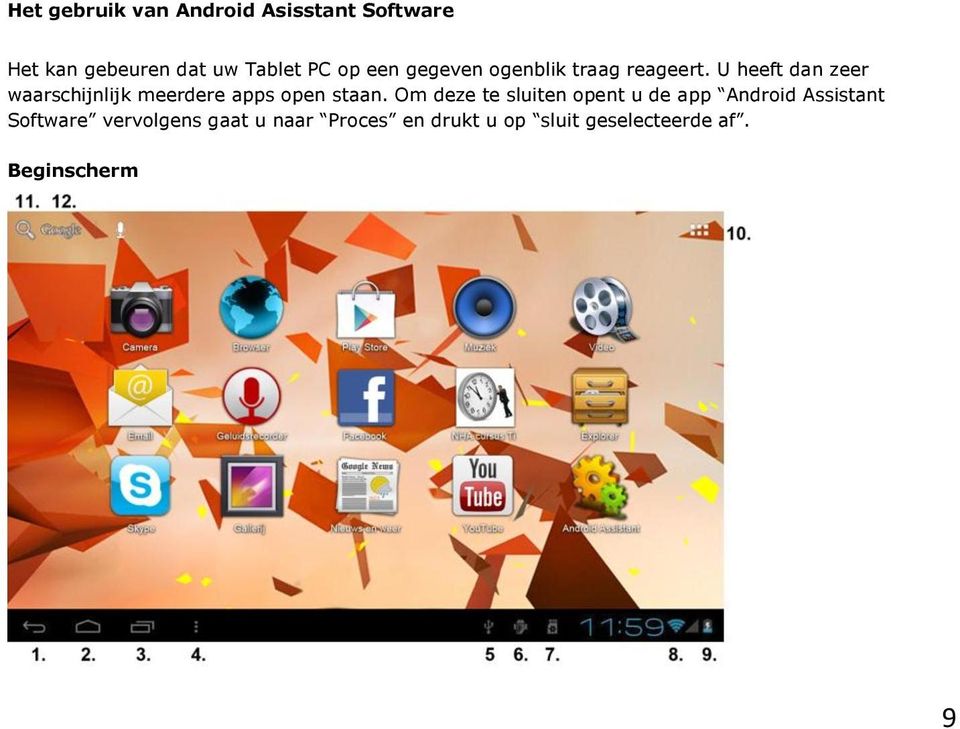 U heeft dan zeer waarschijnlijk meerdere apps open staan.