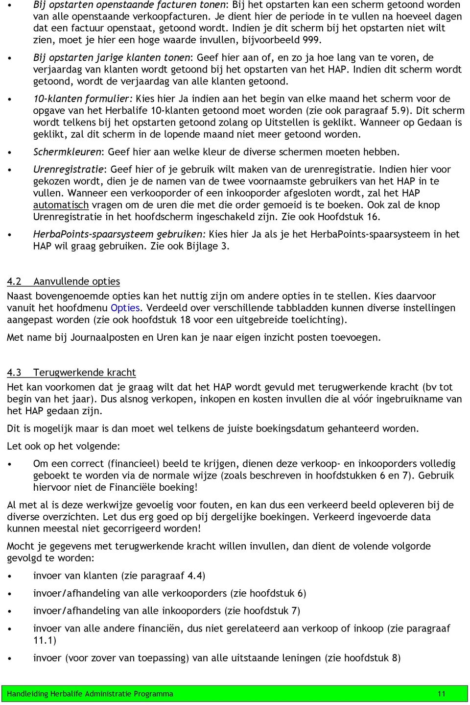 Indien je dit scherm bij het opstarten niet wilt zien, moet je hier een hoge waarde invullen, bijvoorbeeld 999.