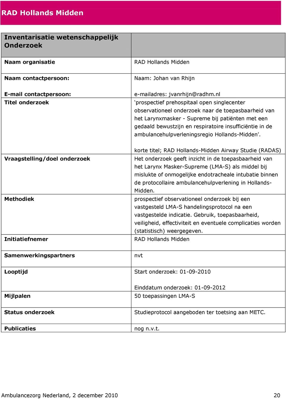 de ambulancehulpverleningsregio Hollands-Midden.