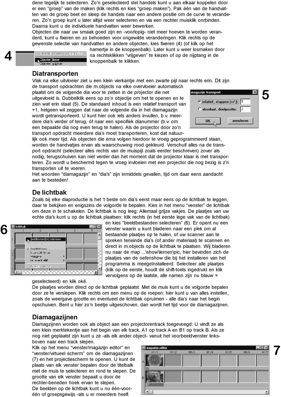 Daarna kunt u de individuele handvatten weer bewerken.