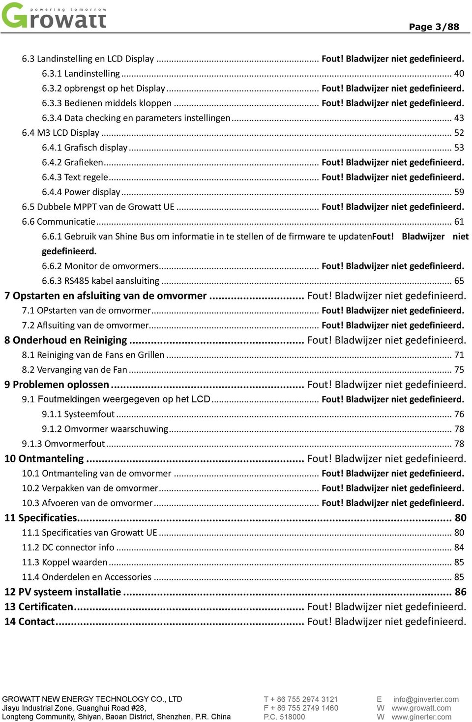 .. Fout! Bladwijzer niet gedefinieerd. 6.4.4 Power display... 59 6.5 Dubbele MPPT van de Growatt UE... Fout! Bladwijzer niet gedefinieerd. 6.6 Communicatie... 61 6.6.1 Gebruik van Shine Bus om informatie in te stellen of de firmware te updatenfout!