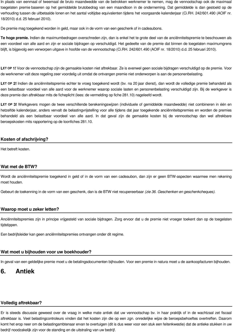 490 (AOIF nr. 18/2010) d.d. 25 februari 2010). De premie mag toegekend worden in geld, maar ook in de vorm van een geschenk of in cadeaubons. Te hoge premie.