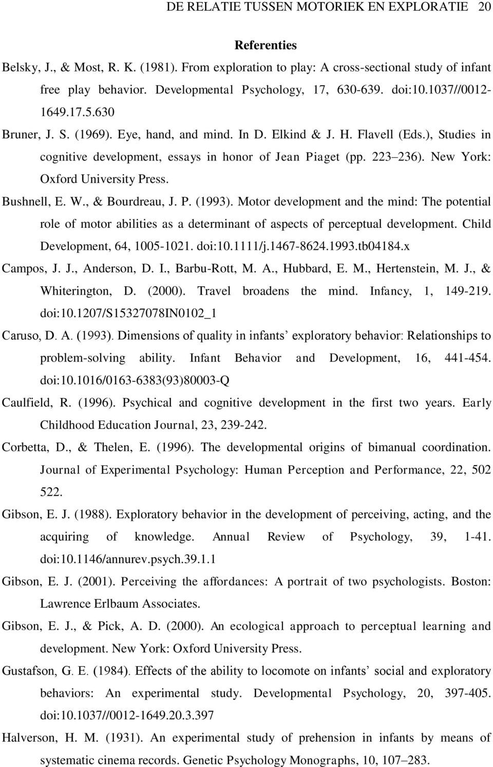 ), Studies in cognitive development, essays in honor of Jean Piaget (pp. 223 236). New York: Oxford University Press. Bushnell, E. W., & Bourdreau, J. P. (1993).