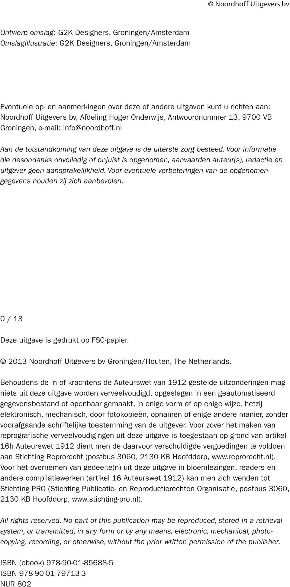 Voor informatie die desondanks onvolledig of onjuist is opgenomen, aanvaarden auteur(s), redactie en uitgever geen aansprakelijkheid.