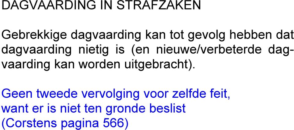 dagvaarding kan worden uitgebracht).