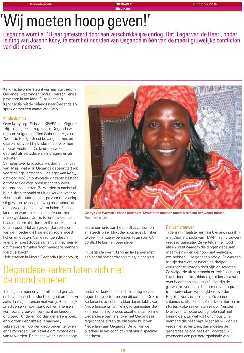 Kerkinactie ondersteunt via haar partners in Oeganda, waaronder KIWEPI, verschillende projecten in het land. Elise Kant van Kerkinactie reisde onlangs naar Oeganda en sprak er met een aantal vrouwen.