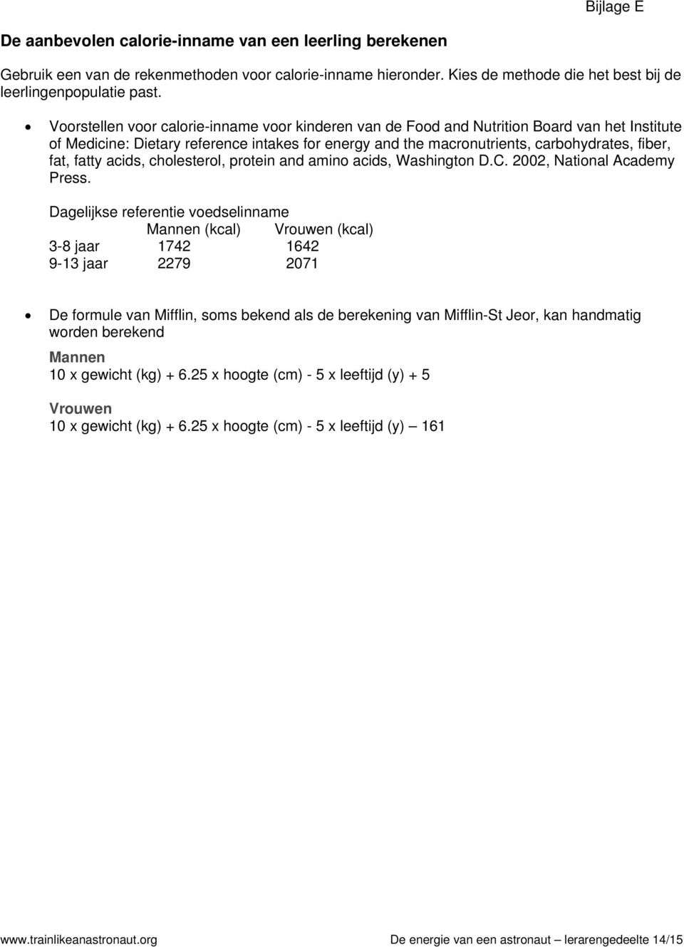 fatty acids, cholesterol, protein and amino acids, Washington D.C. 2002, National Academy Press.