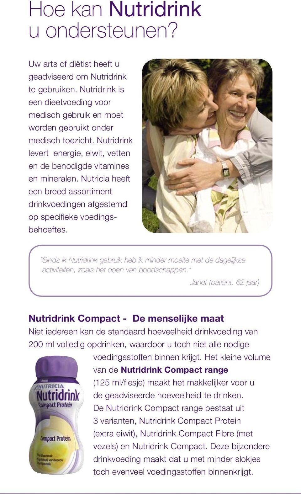 Nutricia heeft een breed assortiment drinkvoedingen afgestemd op specifieke voedingsbehoeftes.