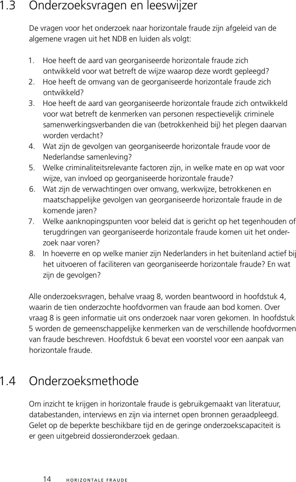 Hoe heeft de omvang van de georganiseerde horizontale fraude zich ontwikkeld? 3.