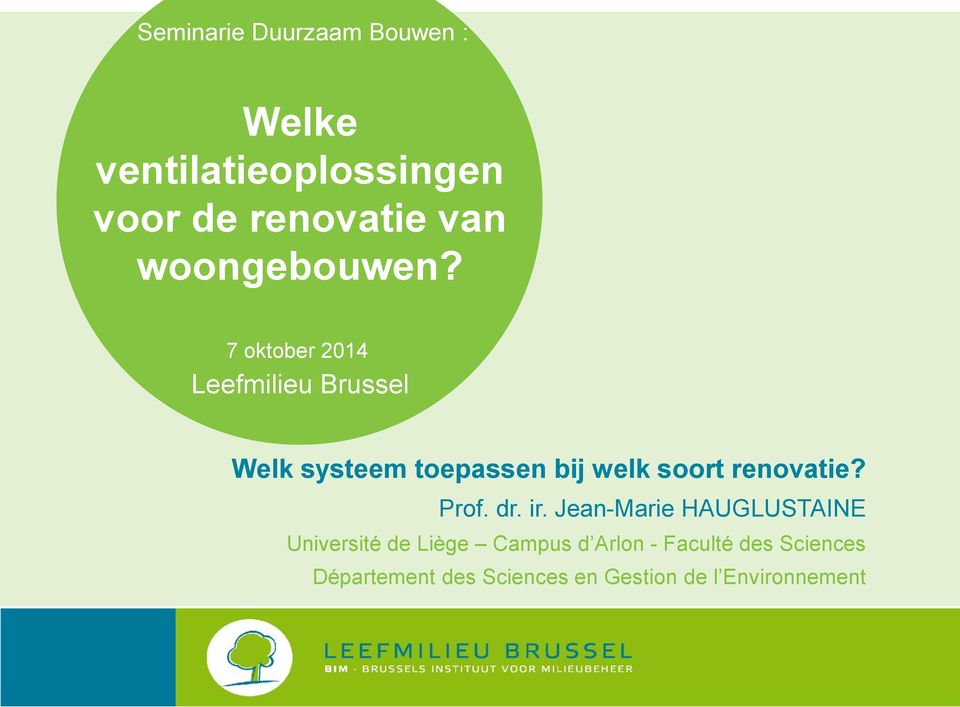 7 oktober 2014 Leefmilieu Brussel Welk systeem toepassen bij welk soort renovatie?
