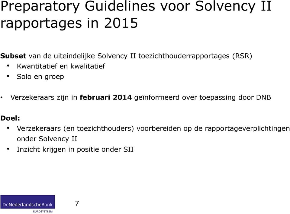 in februari 2014 geïnformeerd over toepassing door DNB Doel: Verzekeraars (en toezichthouders)