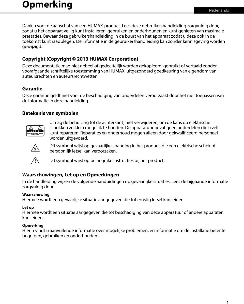 Bewaar deze gebruikershandleiding in de buurt van het apparaat zodat u deze ook in de toekomst kunt raadplegen. De informatie in de gebruikershandleiding kan zonder kennisgeving worden gewijzigd.