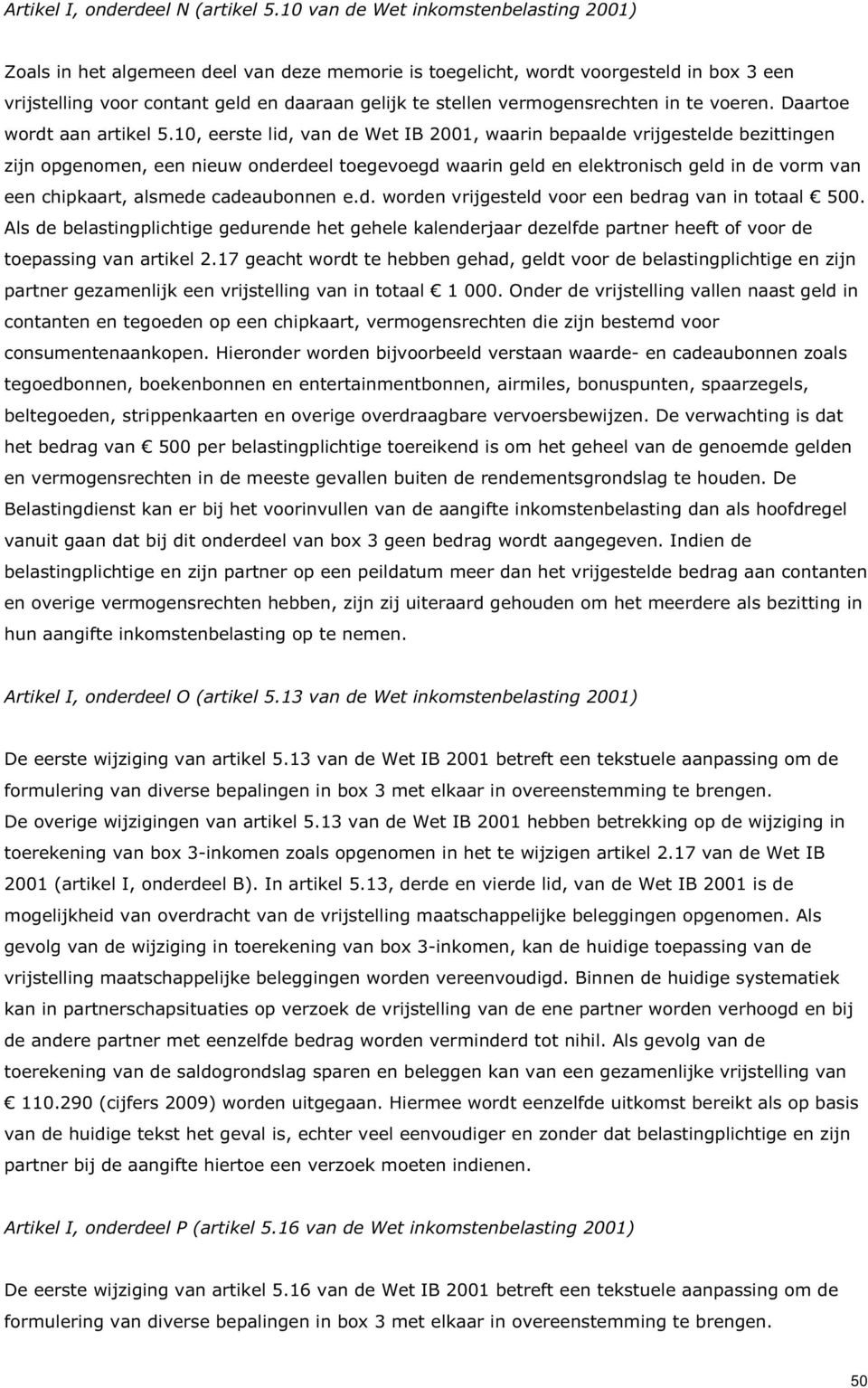 vermogensrechten in te voeren. Daartoe wordt aan artikel 5.