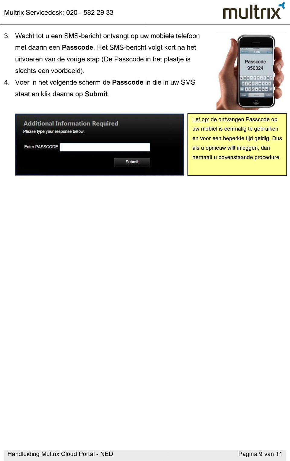 Voer in het volgende scherm de Passcode in die in uw SMS staat en klik daarna op Submit.