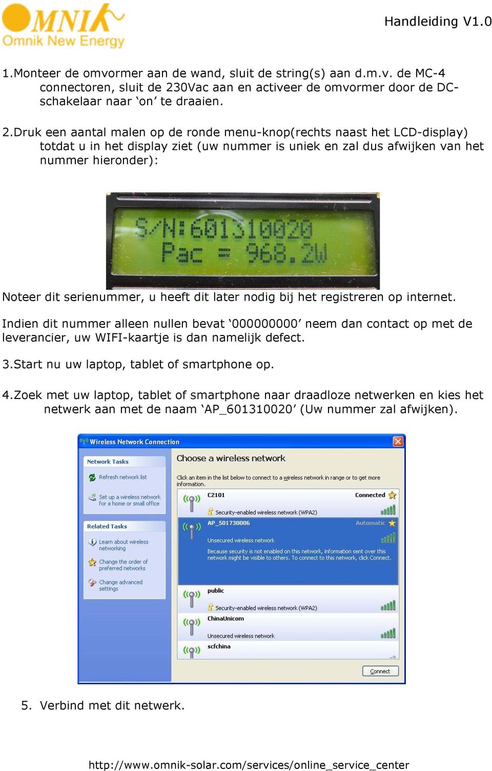 Druk een aantal malen op de ronde menu-knop(rechts naast het LCD-display) totdat u in het display ziet (uw nummer is uniek en zal dus afwijken van het nummer hieronder): Noteer dit serienummer,