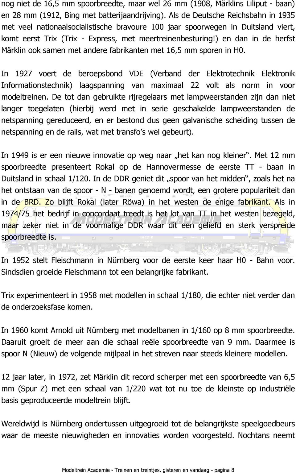 ) en dan in de herfst Märklin ook samen met andere fabrikanten met 16,5 mm sporen in H0.