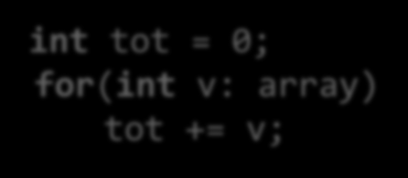 Totaal berekenen van array p. 40 int tot = 0; for(int i=0;i<array.