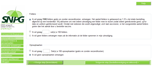4 BESTELLEN FOLDERS EN UITNODIGINGSKAARTEN Voorafgaande stappen: Inloggen Correspondentiegegevens gecheckt Aantal vaccins besteld Afleverdatum vaccins geselecteerd.